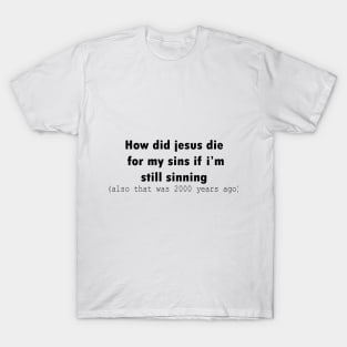 How did Jesus ? design t-shirt T-Shirt